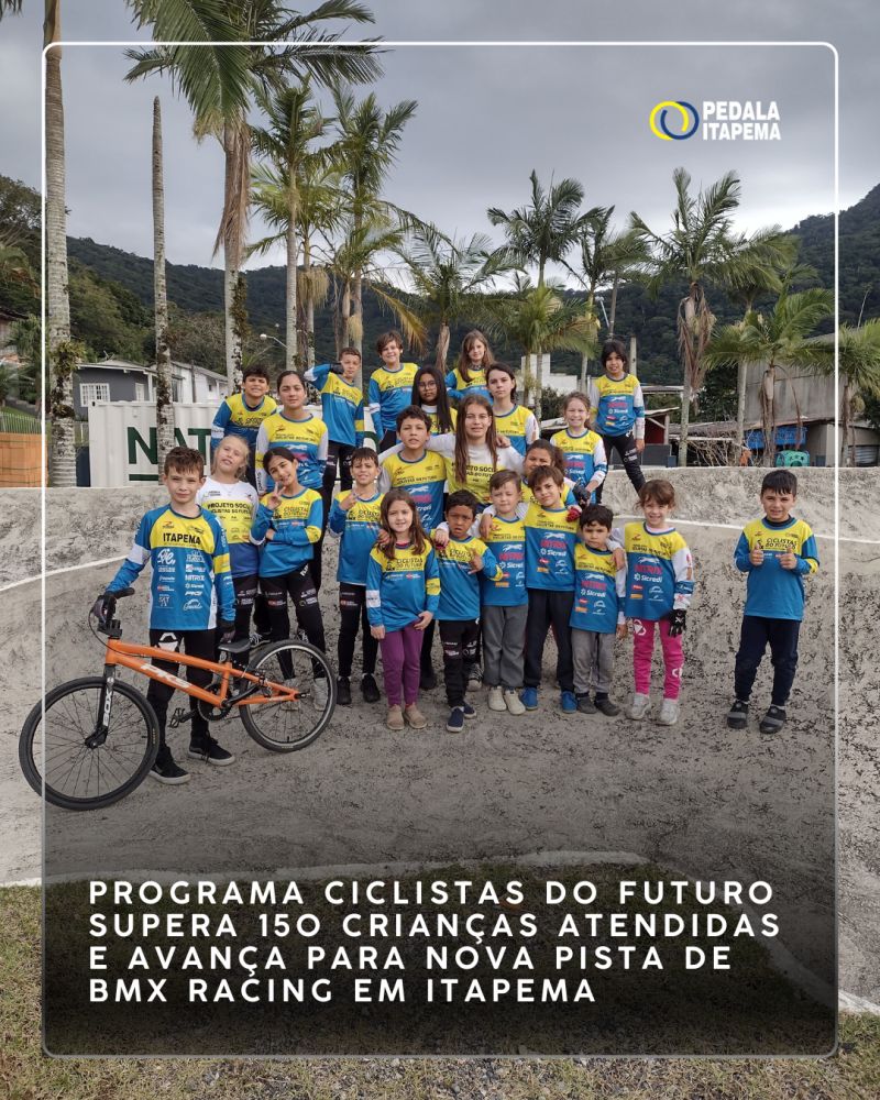 PROGRAMA CICLISTAS DO FUTURO SUPERA 150 CRIANÇAS ATENDIDAS E AVANÇA PARA NOVA PISTA DE BMX RACING EM ITAPEMA