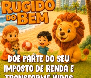 Campanha “Rugido do Bem” reforça destinação de recursos para o Fundo da Infância e Adolescência (FIA)